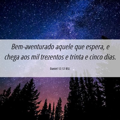 Picture 06 - Daniel 12:12 BSL - Bem-aventurado aquele que espera, e chega aos mil - Bible Verse Picture