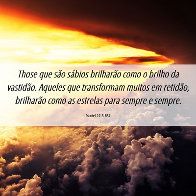 Picture 06 - Daniel 12:3 BSL - Those que são sábios brilharão como o brilho - Bible Verse Picture