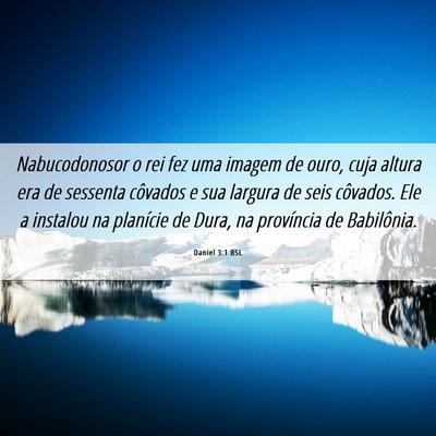 Picture 06 - Daniel 3:1 BSL - Nabucodonosor o rei fez uma imagem de ouro, cuja - Bible Verse Picture