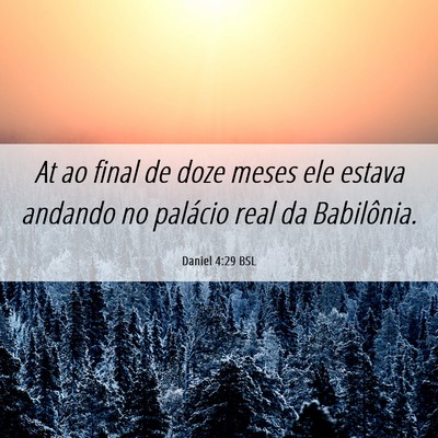 Picture 06 - Daniel 4:29 BSL - At ao final de doze meses ele estava andando no - Bible Verse Picture