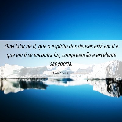 Picture 06 - Daniel 5:14 BSL - Ouvi falar de ti, que o espírito dos deuses - Bible Verse Picture