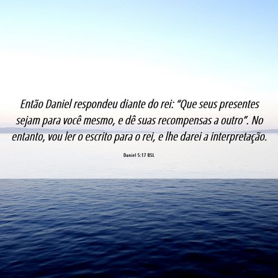 Picture 06 - Daniel 5:17 BSL - Então Daniel respondeu diante do rei: “Que - Bible Verse Picture