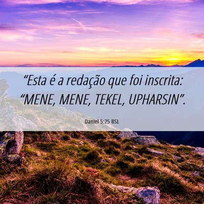 Picture 06 - Daniel 5:25 BSL - “Esta é a redação que foi inscrita: “MENE, - Bible Verse Picture
