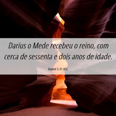 Picture 06 - Daniel 5:31 BSL - Darius o Mede recebeu o reino, com cerca de - Bible Verse Picture