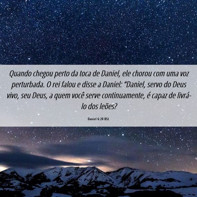 Picture 06 - Daniel 6:20 BSL - Quando chegou perto da toca de Daniel, ele chorou - Bible Verse Picture