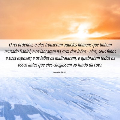 Picture 06 - Daniel 6:24 BSL - O rei ordenou, e eles trouxeram aqueles homens - Bible Verse Picture