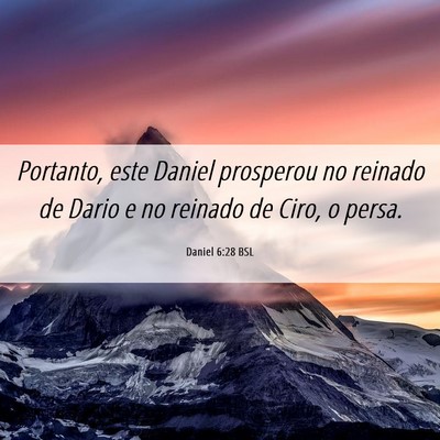 Picture 06 - Daniel 6:28 BSL - Portanto, este Daniel prosperou no reinado de - Bible Verse Picture