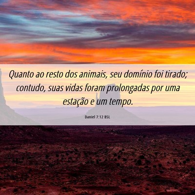 Picture 06 - Daniel 7:12 BSL - Quanto ao resto dos animais, seu domínio foi - Bible Verse Picture