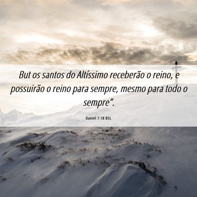 Picture 06 - Daniel 7:18 BSL - But os santos do Altíssimo receberão o reino, e - Bible Verse Picture