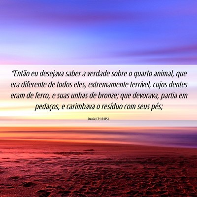 Picture 06 - Daniel 7:19 BSL - “Então eu desejava saber a verdade sobre o - Bible Verse Picture