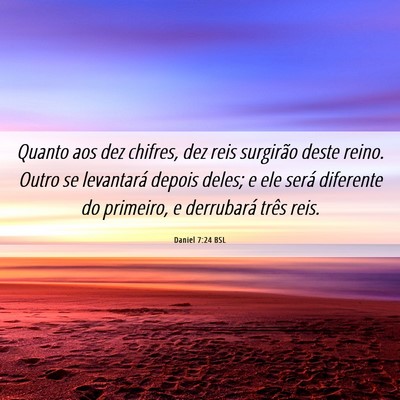 Picture 06 - Daniel 7:24 BSL - Quanto aos dez chifres, dez reis surgirão deste - Bible Verse Picture