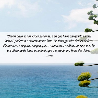 Picture 06 - Daniel 7:7 BSL - “Depois disso, vi nas visões noturnas, e eis - Bible Verse Picture