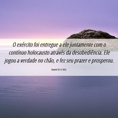 Picture 06 - Daniel 8:12 BSL - O exército foi entregue a ele juntamente com o - Bible Verse Picture