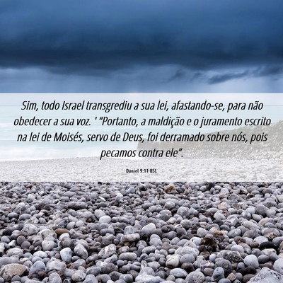 Picture 06 - Daniel 9:11 BSL - Sim, todo Israel transgrediu a sua lei, - Bible Verse Picture