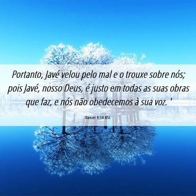 Picture 06 - Daniel 9:14 BSL - Portanto, Javé velou pelo mal e o trouxe sobre - Bible Verse Picture