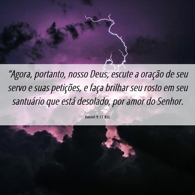 Picture 06 - Daniel 9:17 BSL - “Agora, portanto, nosso Deus, escute a oração - Bible Verse Picture
