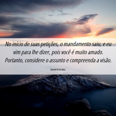Picture 06 - Daniel 9:23 BSL - No início de suas petições, o mandamento saiu, - Bible Verse Picture