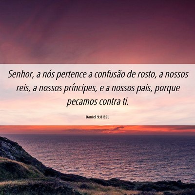 Picture 06 - Daniel 9:8 BSL - Senhor, a nós pertence a confusão de rosto, a - Bible Verse Picture