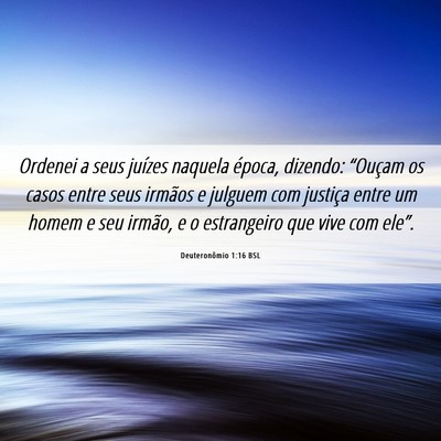 Picture 06 - Deuteronômio 1:16 BSL - Ordenei a seus juízes naquela época, dizendo: - Bible Verse Picture