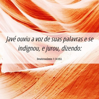 Picture 06 - Deuteronômio 1:34 BSL - Javé ouviu a voz de suas palavras e se indignou, - Bible Verse Picture