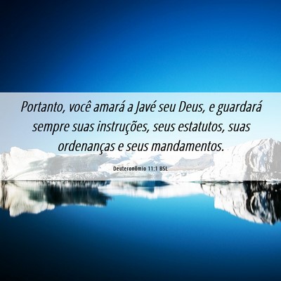 Picture 06 - Deuteronômio 11:1 BSL - Portanto, você amará a Javé seu Deus, e - Bible Verse Picture