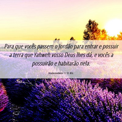 Picture 06 - Deuteronômio 11:31 BSL - Para que vocês passem o Jordão para entrar e - Bible Verse Picture