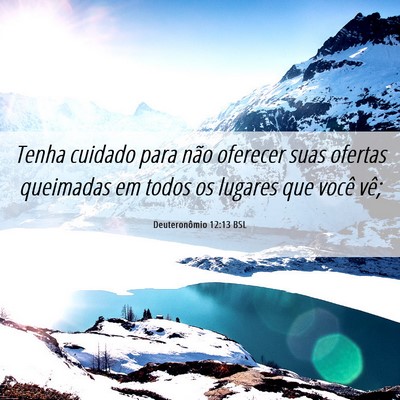 Picture 06 - Deuteronômio 12:13 BSL - Tenha cuidado para não oferecer suas ofertas - Bible Verse Picture