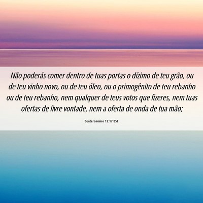 Picture 06 - Deuteronômio 12:17 BSL - Não poderás comer dentro de tuas portas o - Bible Verse Picture