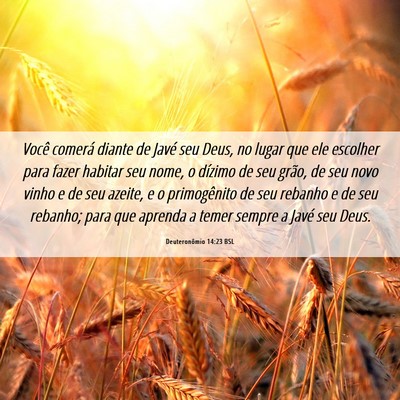 Picture 06 - Deuteronômio 14:23 BSL - Você comerá diante de Javé seu Deus, no lugar - Bible Verse Picture