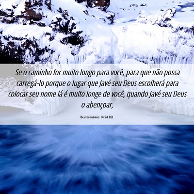 Picture 06 - Deuteronômio 14:24 BSL - Se o caminho for muito longo para você, para que - Bible Verse Picture