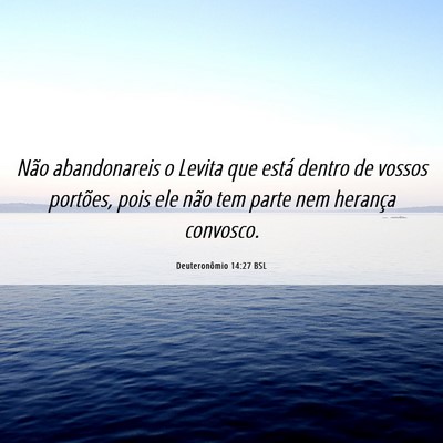 Picture 06 - Deuteronômio 14:27 BSL - Não abandonareis o Levita que está dentro de - Bible Verse Picture