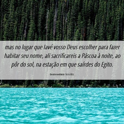 Picture 06 - Deuteronômio 16:6 BSL - mas no lugar que Iavé vosso Deus escolher para - Bible Verse Picture