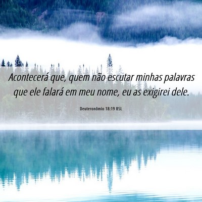 Picture 06 - Deuteronômio 18:19 BSL - Acontecerá que, quem não escutar minhas - Bible Verse Picture