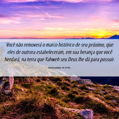 Picture 06 - Deuteronômio 19:14 BSL - Você não removerá o marco histórico de seu - Bible Verse Picture