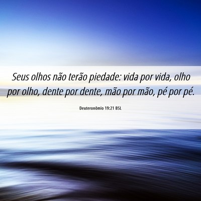 Picture 06 - Deuteronômio 19:21 BSL - Seus olhos não terão piedade: vida por vida, - Bible Verse Picture