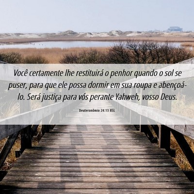 Picture 06 - Deuteronômio 24:13 BSL - Você certamente lhe restituirá o penhor quando - Bible Verse Picture