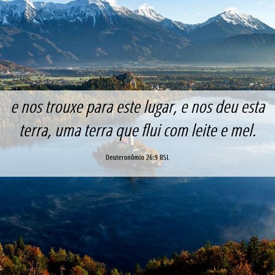 Picture 06 - Deuteronômio 26:9 BSL - e nos trouxe para este lugar, e nos deu esta - Bible Verse Picture