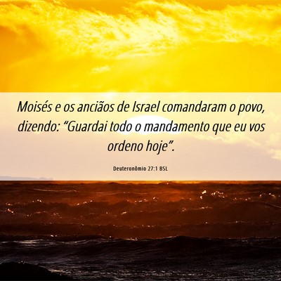 Picture 06 - Deuteronômio 27:1 BSL - Moisés e os anciãos de Israel comandaram o - Bible Verse Picture