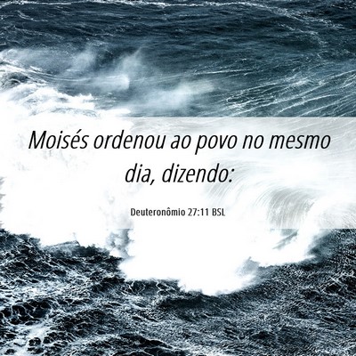 Picture 06 - Deuteronômio 27:11 BSL - Moisés ordenou ao povo no mesmo dia, - Bible Verse Picture
