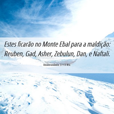 Picture 06 - Deuteronômio 27:13 BSL - Estes ficarão no Monte Ebal para a maldição: - Bible Verse Picture