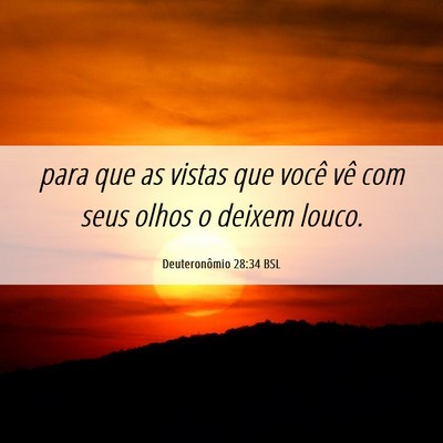Picture 06 - Deuteronômio 28:34 BSL - para que as vistas que você vê com seus olhos o - Bible Verse Picture