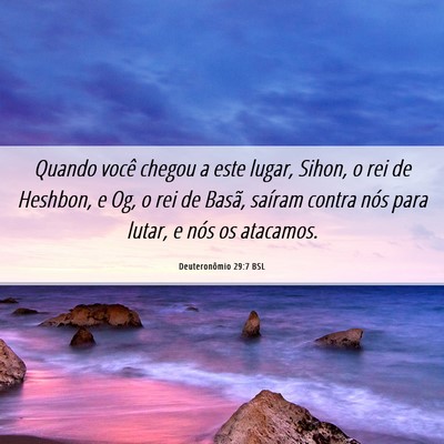 Picture 06 - Deuteronômio 29:7 BSL - Quando você chegou a este lugar, Sihon, o rei de - Bible Verse Picture
