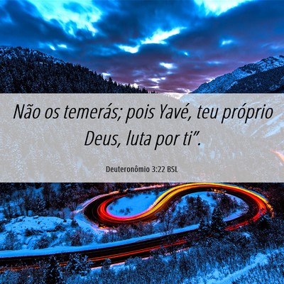 Picture 06 - Deuteronômio 3:22 BSL - Não os temerás; pois Yavé, teu próprio Deus, - Bible Verse Picture
