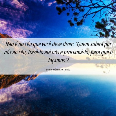 Picture 06 - Deuteronômio 30:12 BSL - Não é no céu que você deve dizer: “Quem - Bible Verse Picture