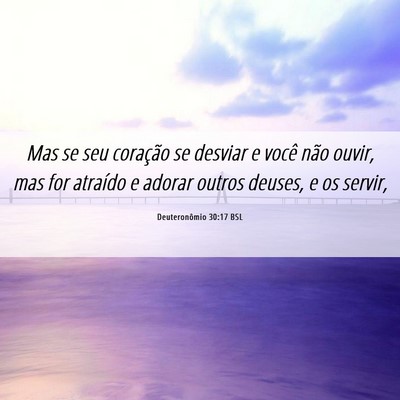 Picture 06 - Deuteronômio 30:17 BSL - Mas se seu coração se desviar e você não - Bible Verse Picture