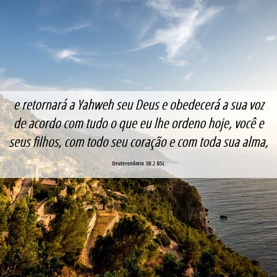 Picture 06 - Deuteronômio 30:2 BSL - e retornará a Yahweh seu Deus e obedecerá a sua - Bible Verse Picture