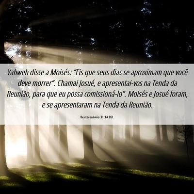 Picture 06 - Deuteronômio 31:14 BSL - Yahweh disse a Moisés: “Eis que seus dias se - Bible Verse Picture