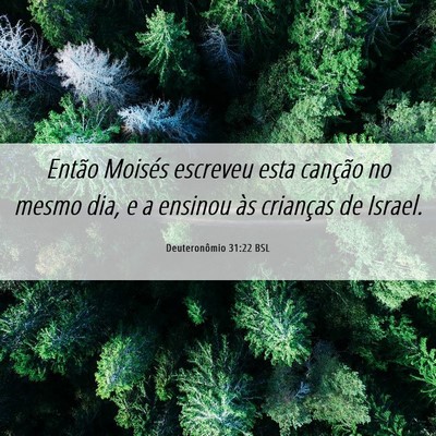 Picture 06 - Deuteronômio 31:22 BSL - Então Moisés escreveu esta canção no mesmo - Bible Verse Picture
