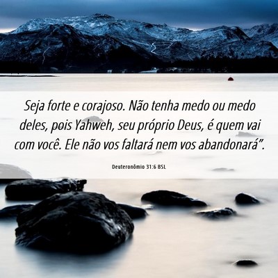 Picture 06 - Deuteronômio 31:6 BSL - Seja forte e corajoso. Não tenha medo ou medo - Bible Verse Picture