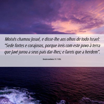 Picture 06 - Deuteronômio 31:7 BSL - Moisés chamou Josué, e disse-lhe aos olhos de - Bible Verse Picture